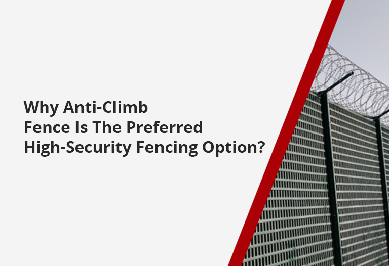 Why Anti-Climb Fence Is The Preferred High-Security Fencing Option?