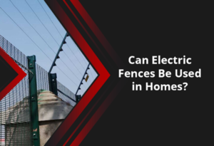 Can Electric Fences Be Used in Homes?