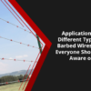 Applications of Different Types of Barbed Wires That Everyone Should be Aware of